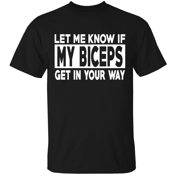 Let Me Know If My Biceps Get in Your Way Shirt, Training Shirt