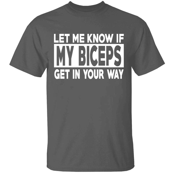 Let Me Know If My Biceps Get in Your Way Shirt, Training Shirt