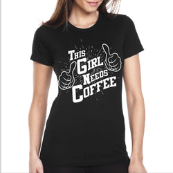 Women's Funny - This Girl Needs Coffee