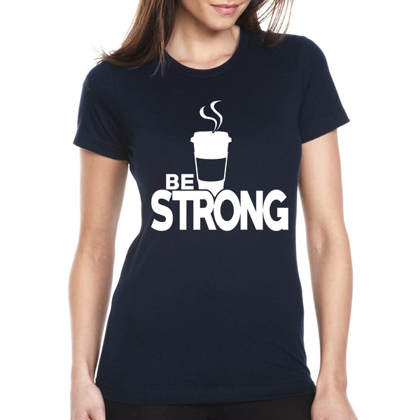 Women's Funny - Be Strong