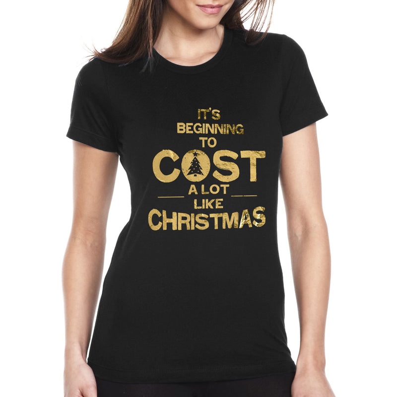 Women Christmas - It's Beginning to Cost A Lot Like Christmas