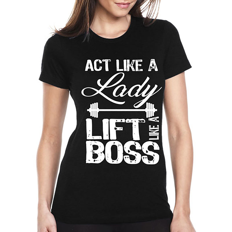 Women's Gym and Fitness - Act Like A Lady Lift Like A Boss