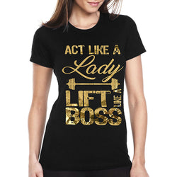 Women's Gym and Fitness - Act Like A Lady Lift Like A Boss