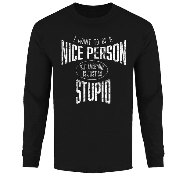 Men's LS Funny Nerd - I Want to Be A Nice Person