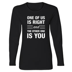 Women's Long Sleeve Funny Nerd - One of Us is Right