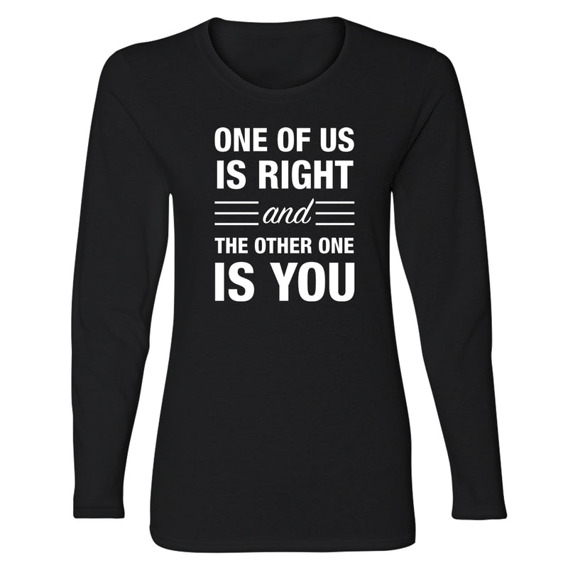 Women's Long Sleeve Funny Nerd - One of Us is Right