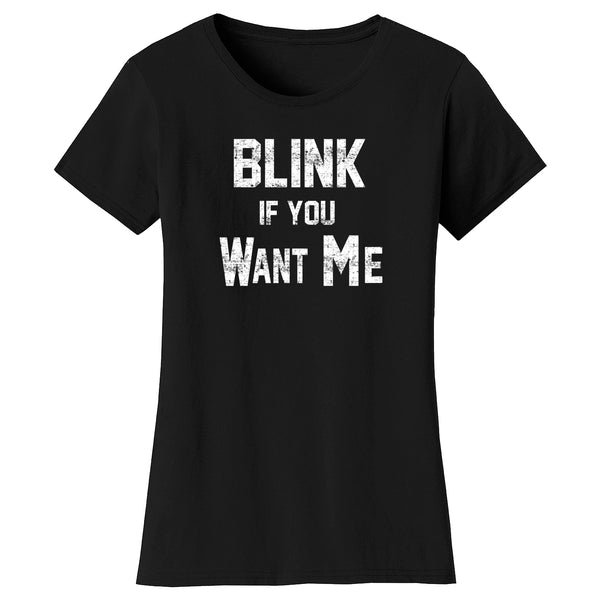 Women's Funny Nerd - Blink If You Want Me