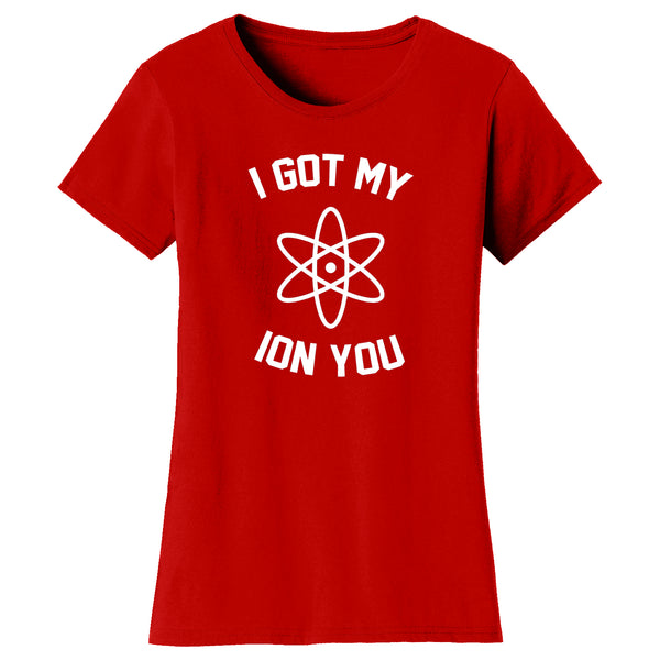 Women's Funny Nerd - I Got MY ION You