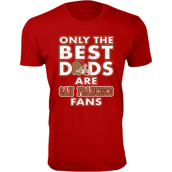 Men's Only The Best Dads Football Fan T-Shirt - San Francisco