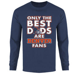 Men's Only The Best Dads Football Fan Long Sleeve - Denver