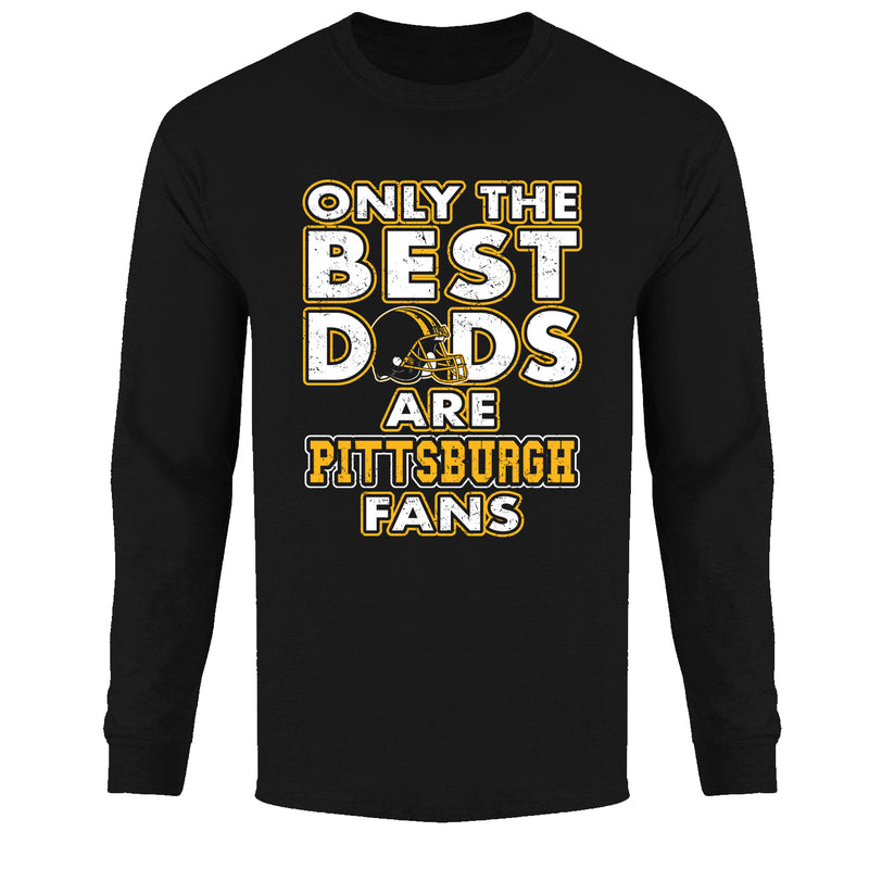 Men's Only The Best Dads Football Fan Long Sleeve - Pittsburgh