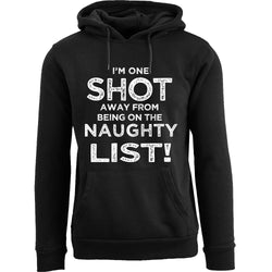 Men's Funny Christmas Pull Over Hoodie - I'm One Shot Away from Being on The Naughty Lis