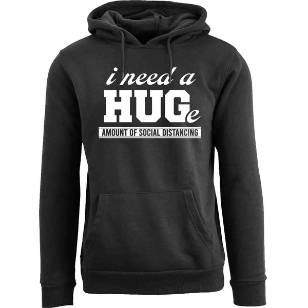 Men's Hilarious Social Distancing Pull Over Hoodie - I need a Hug(e) Amount of Social Distancing Pullover