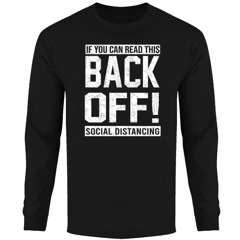 Men's - If You Can Read This Back Off Social Distancing Long Sleeve