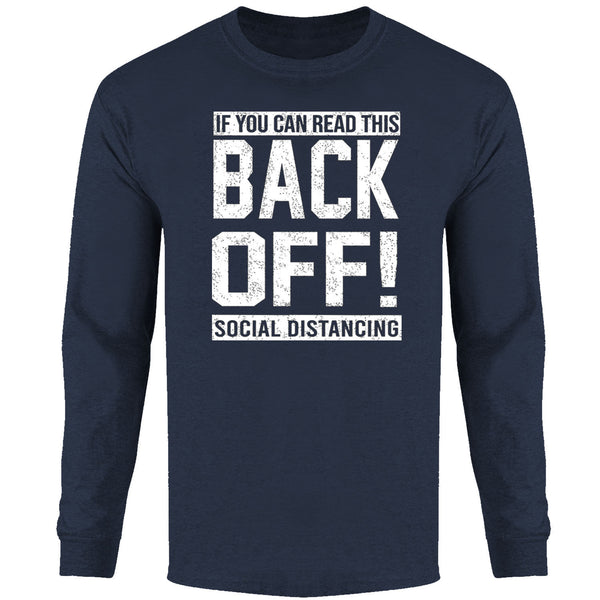 Men's - If You Can Read This Back Off Social Distancing Long Sleeve