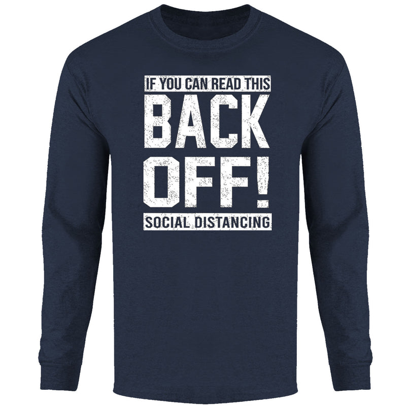 Men's - If You Can Read This Back Off Social Distancing Long Sleeve