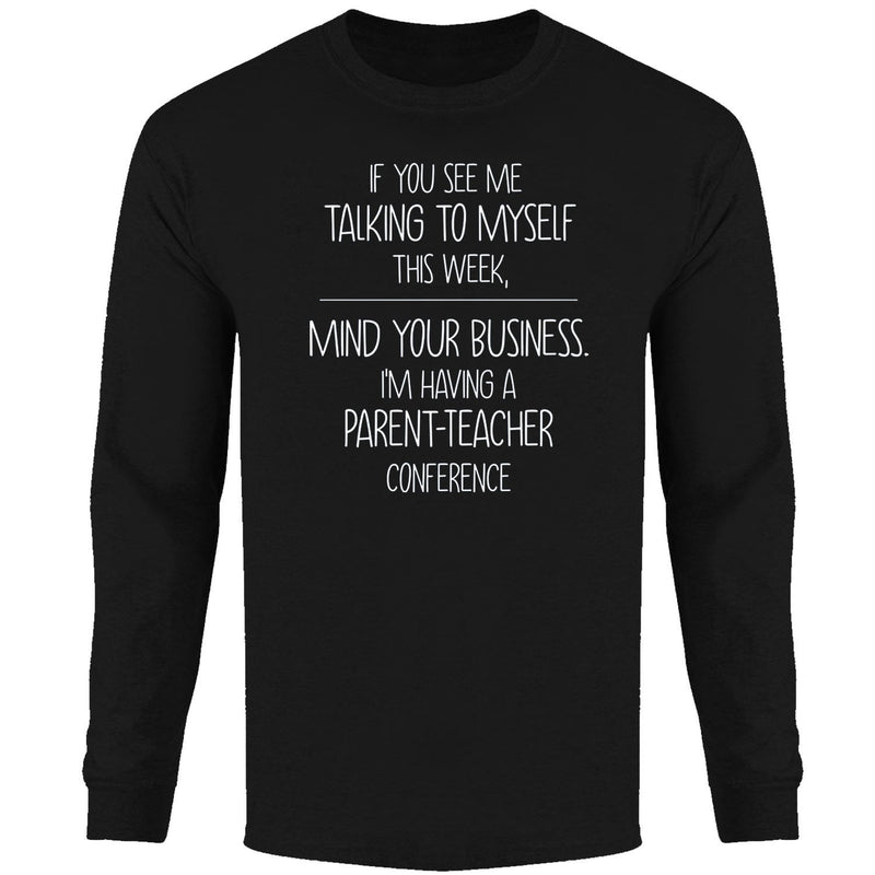 Men's - You See Me Talking to Myself This Week Long Sleeve