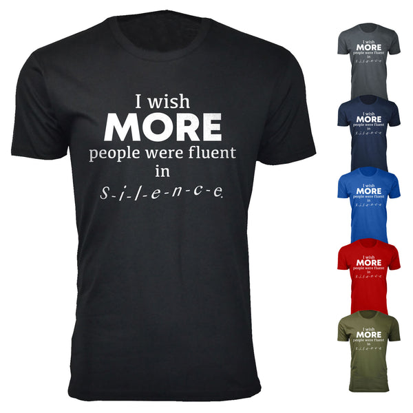 Men's I Wish More People Were Fluent in Silence Humor T-shirts