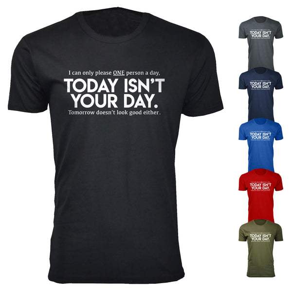 Men's Today Isn't Your Day Humor T-shirts