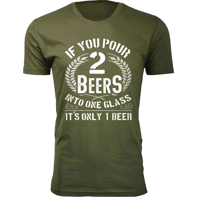 Men's If You Pour 2 Beers into One Glass T-shirts