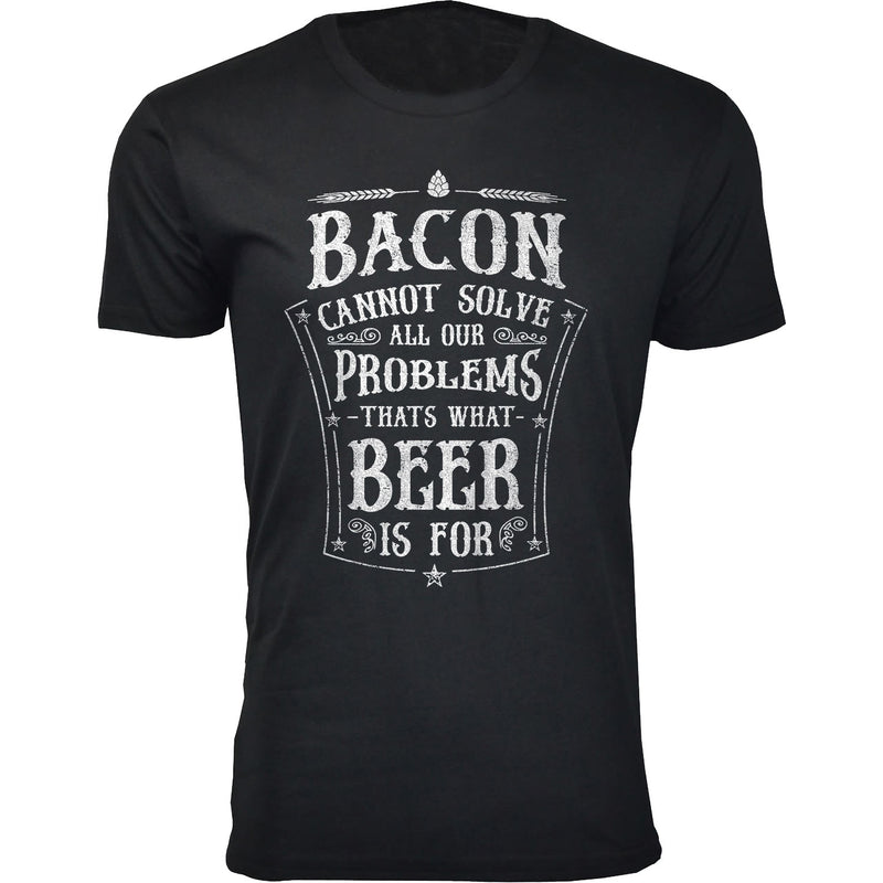 Men's Bacon Cannot Solve All Our Problems T-shirts