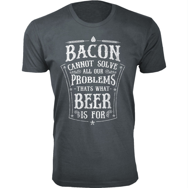 Men's Bacon Cannot Solve All Our Problems T-shirts