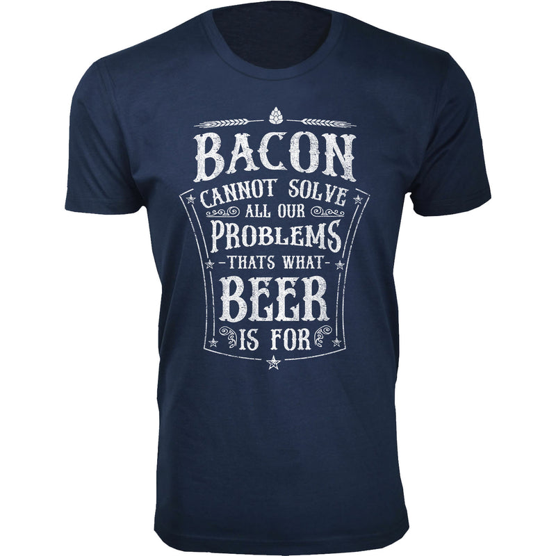 Men's Bacon Cannot Solve All Our Problems T-shirts