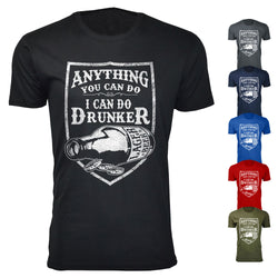 Men's Anything You Can Do I Can Do Drunker T-shirts