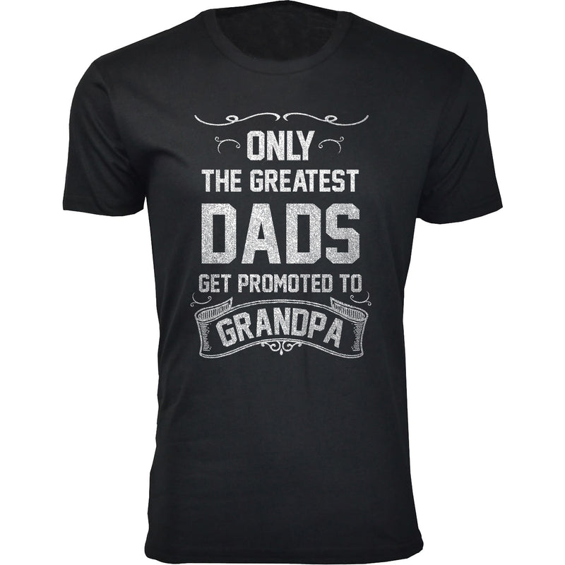 Men's - Father's Day - Only The Greatest Dads Get Promoted Grandpa