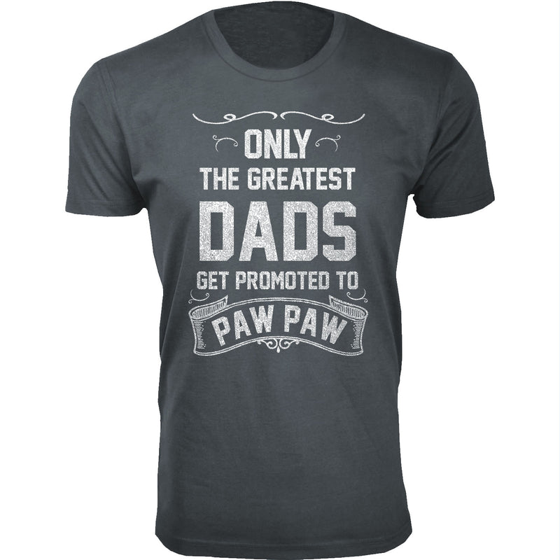 Men's - Father's Day - Only The Greatest Dads Get Promoted Paw Paw