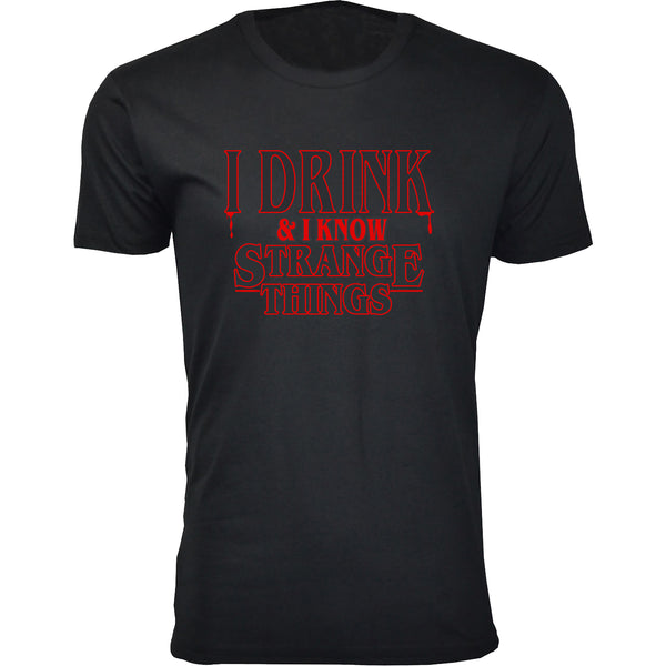 Men's Strange T-shirts - I Drink & I Know Strange Things