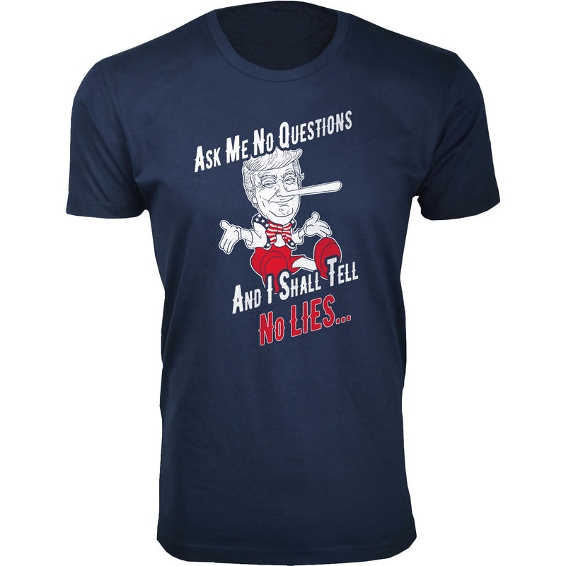 Men's Political - Ask Me No Questions And I Shall Tell No Lies