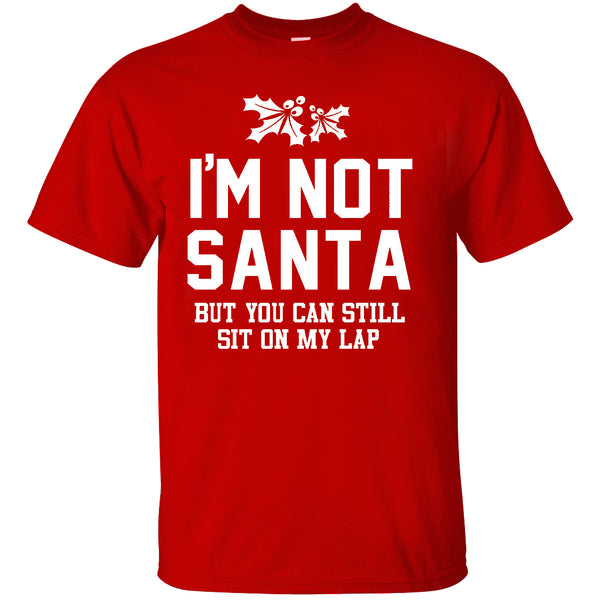 Men's Christmas - I'm not Santa But You Can Still Sit On My Lap