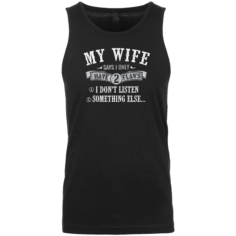 Men's - My Wife Says I Only Have 2 Flaw Tank Top