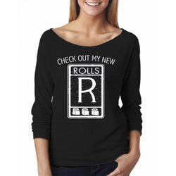 Women Funny Off The Shoulder L/S - Check Out My New Rolls