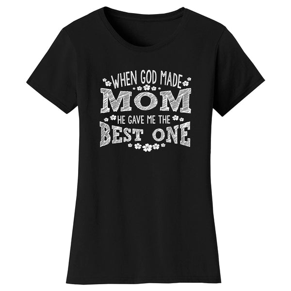 Mother's Day - When God Made Mom He Gave Me The Best One