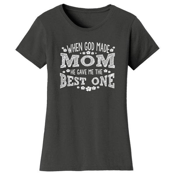 Mother's Day - When God Made Mom He Gave Me The Best One