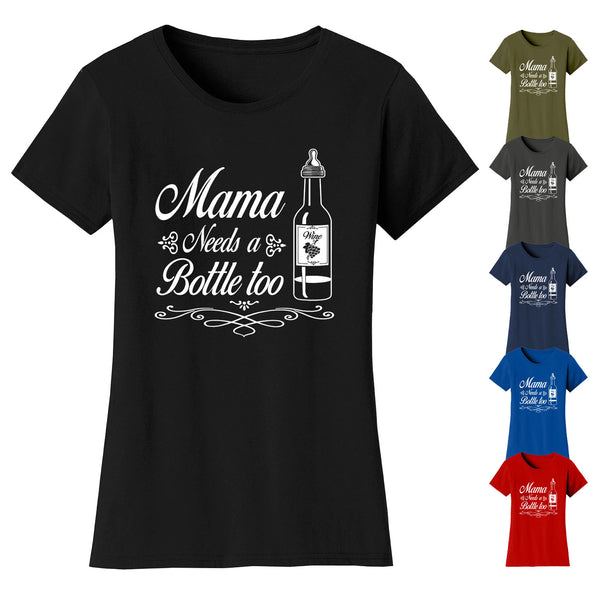 Women's Mama Needs A Bottle Too T-shirts