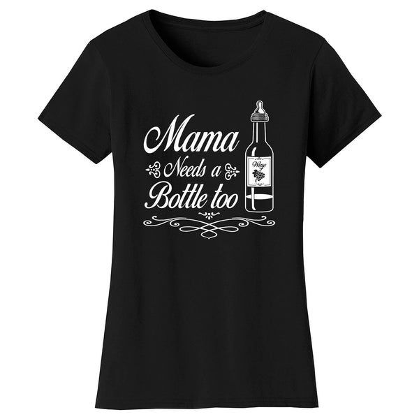 Mother's Day - Mama Needs a Bottle Too