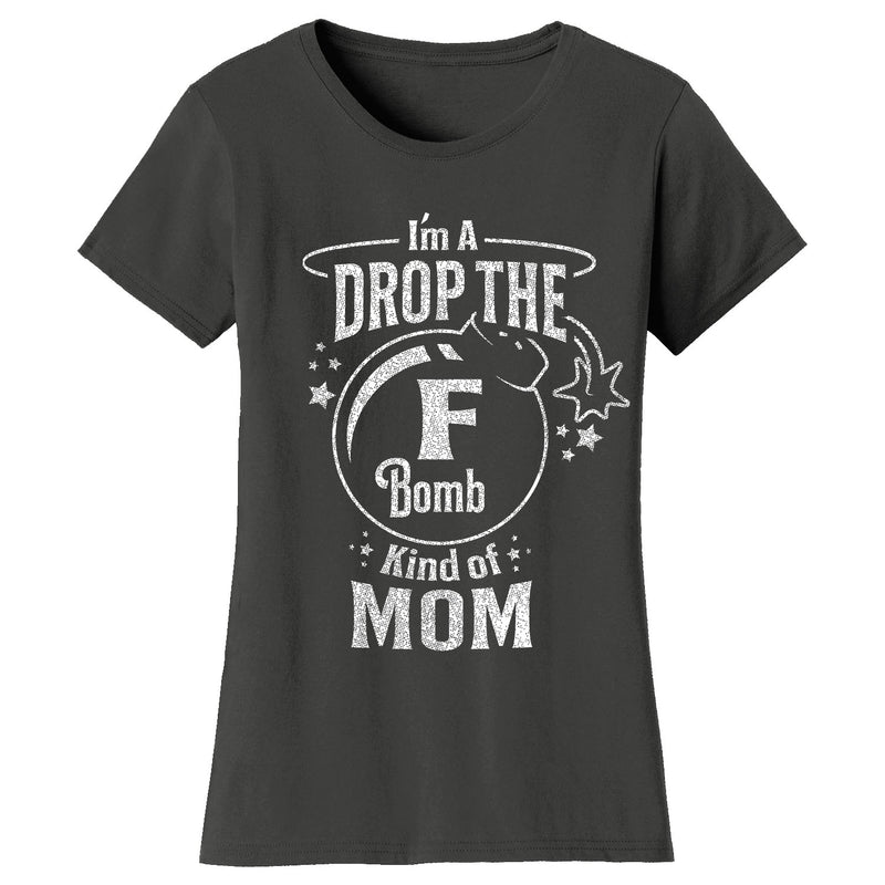 Mother's Day - I'm A Drop The F Bomb Kind of Mom