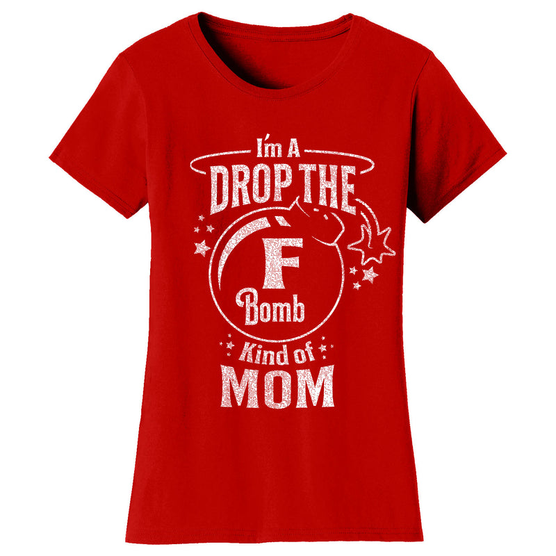 Mother's Day - I'm A Drop The F Bomb Kind of Mom