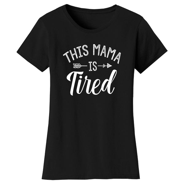 Women's This Mama Is Tired T-shirts