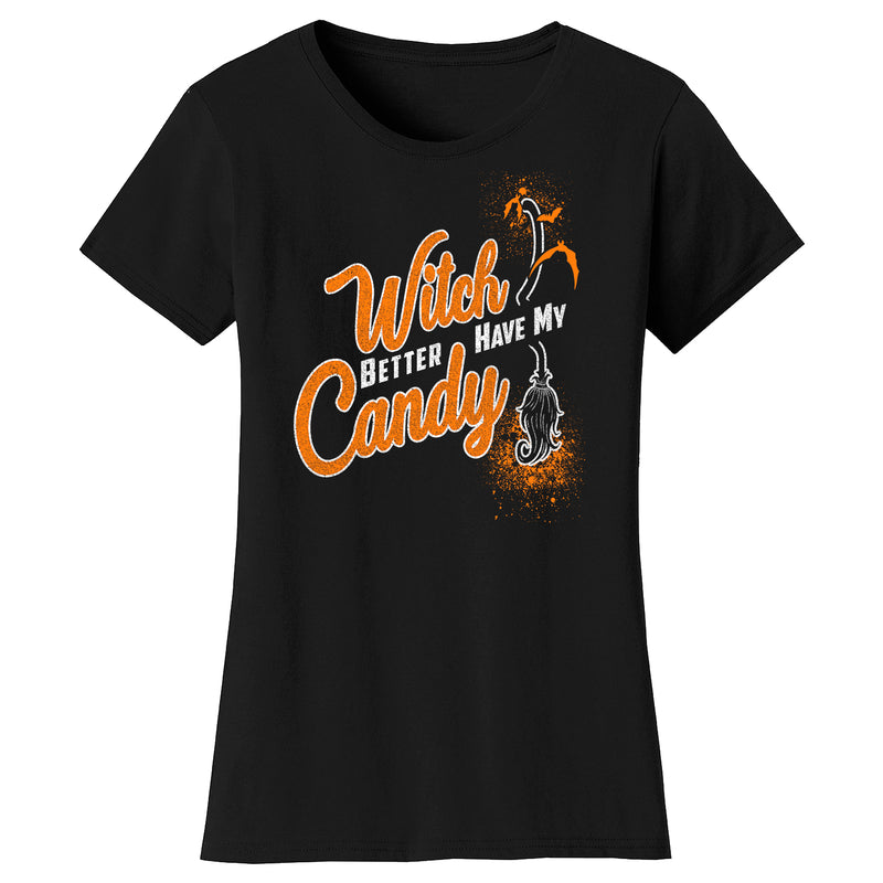 Women's Halloween - Witch Better have My Candy