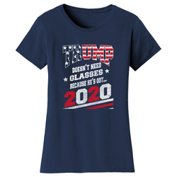 Women's Political - Trump Doesn't Need Glasses Because he's Got 2020