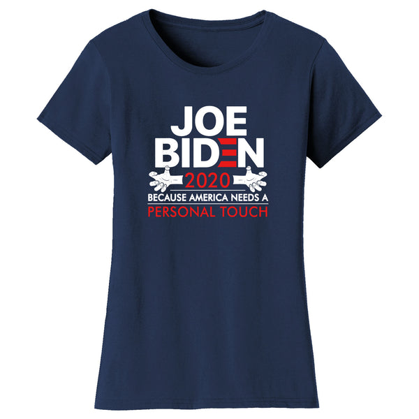 Women's Political - Joe Biden Because America Needs a Personal Touch