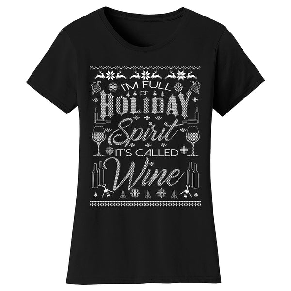 Women's Christmas - I'm Full of Holiday Spirit I's Called Wine (Ugly Sweater) T-shirt