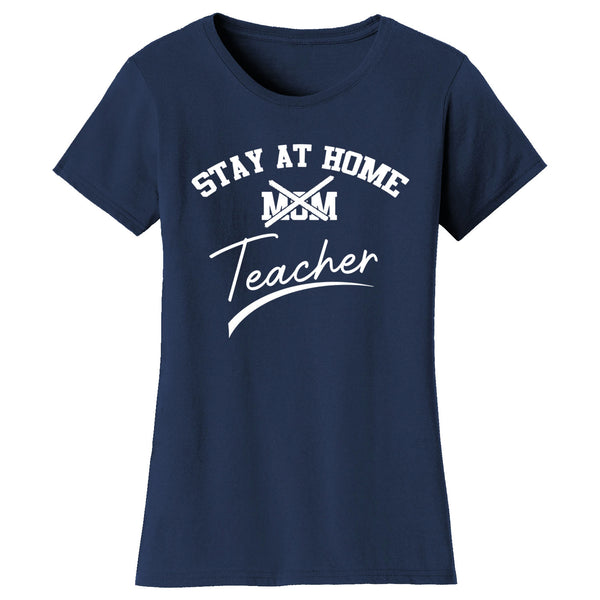 Women's Funny - Stay at Home Teacher