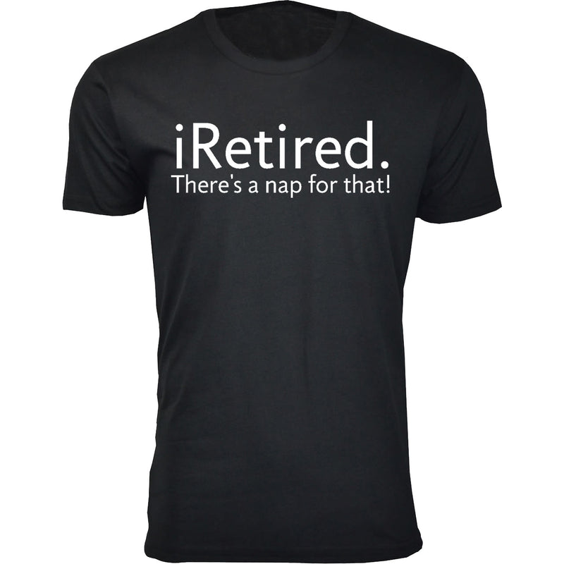 Men's Retired - iRetired There's a nap for that!