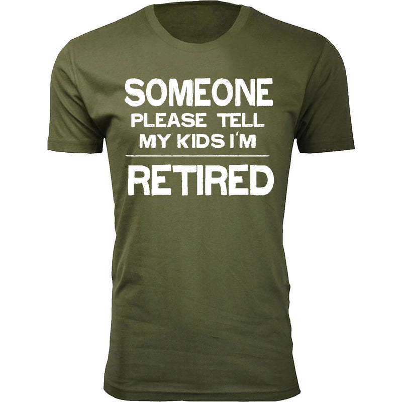 Men's Retired - Someone Please Tell My Kids I'm Retired