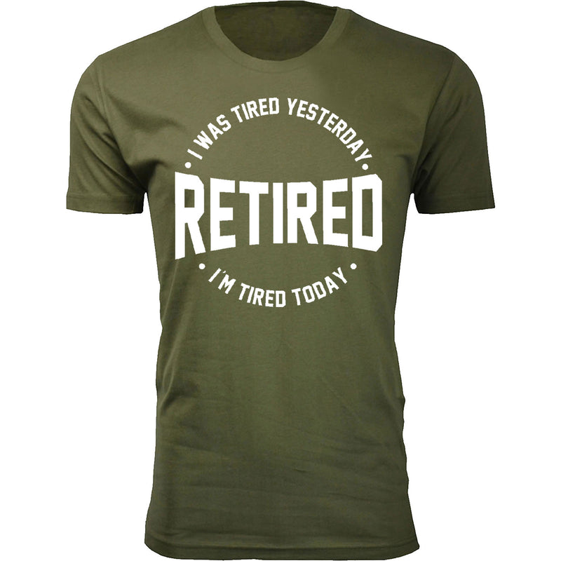 Men's Retired - I was Tired Yesterday RETIRED I'm Tired Today